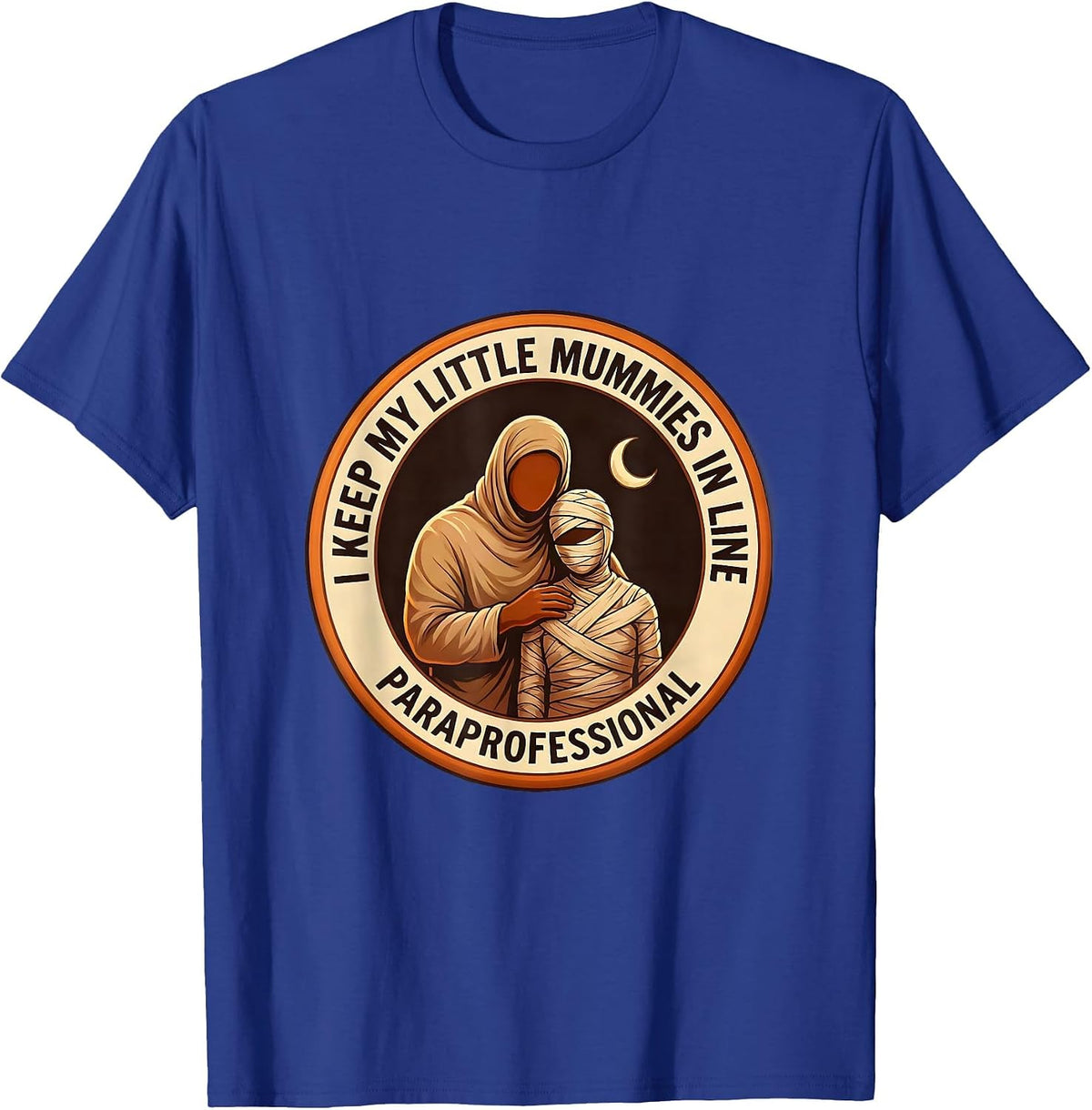 I Keep My Little Mummies In Line, Paraprofessional Halloween T-Shirt - Royal Blue