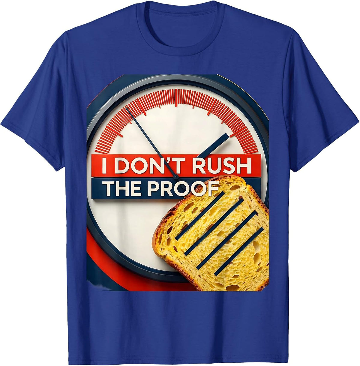 Men's I Don't Rush The Proof Funny Baker Bread Lover Sourdough T-Shirt - Royal Blue