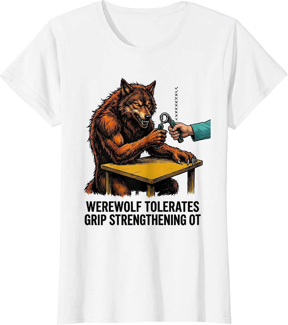 Werewolf Tolerates Grip Strengthening OT Funny Physical T-Shirt - White