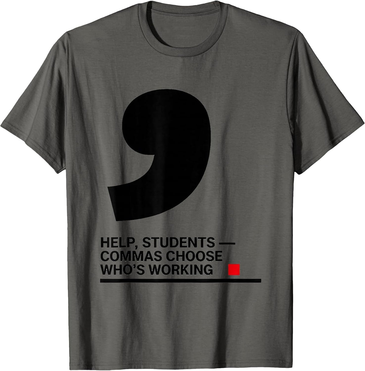 Men's Help, Students — Commas Choose Who's Working Funny Grammar T-Shirt - Asphalt Grey