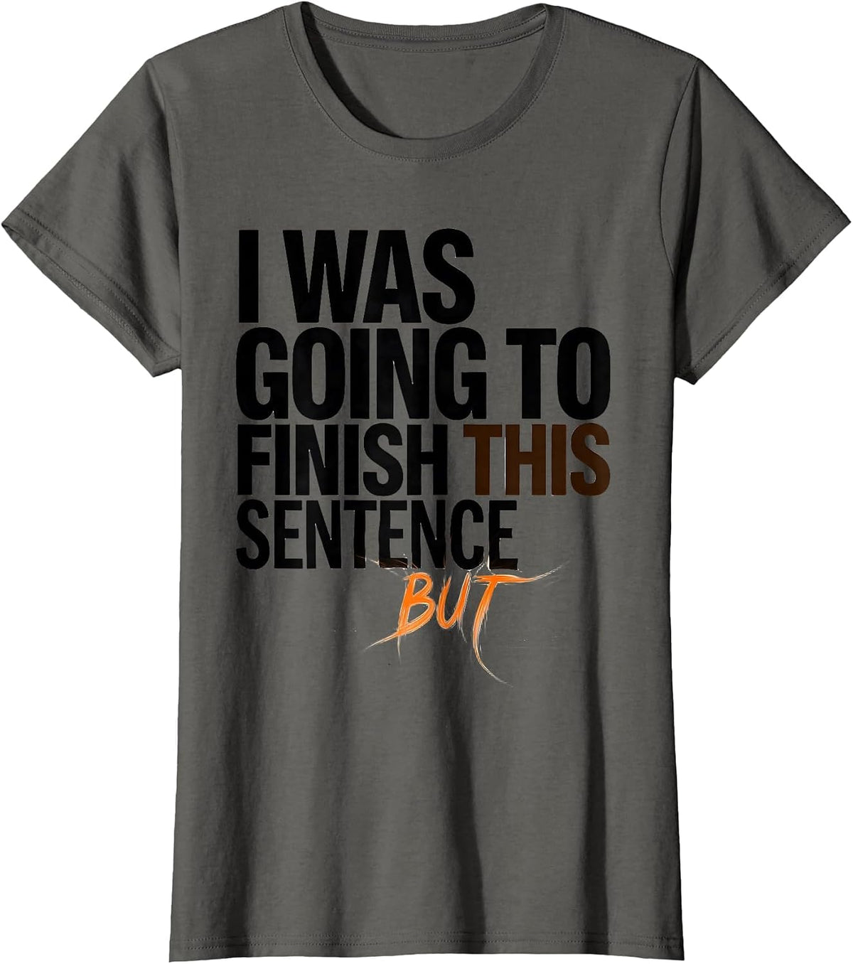 Women's I Was Going To Finish This Sentence But Funny ADHD T-Shirt - Asphalt Grey
