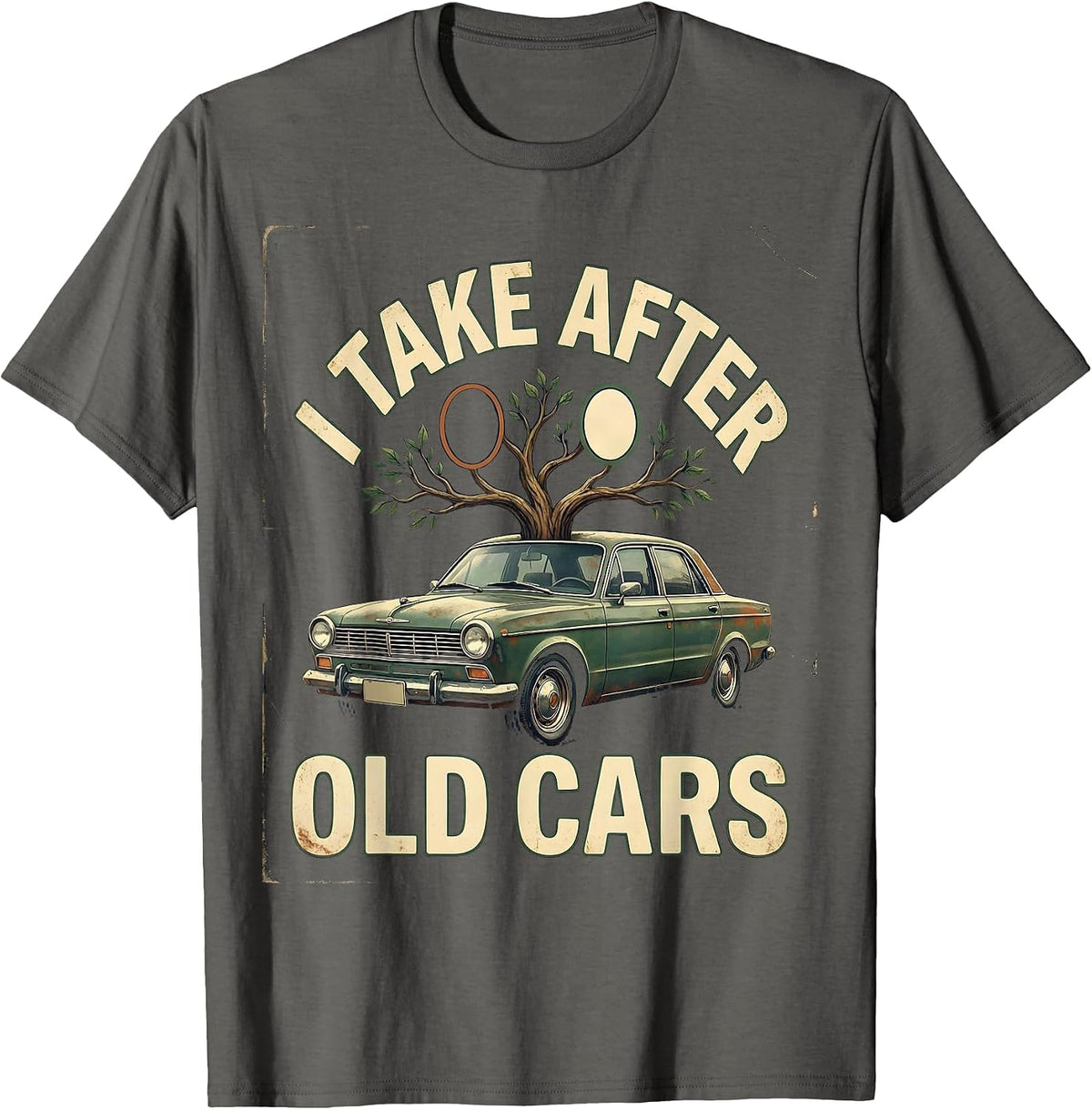 I Take After Old Cars Vintage Classic Car Guy Humor T-Shirt - Asphalt Grey