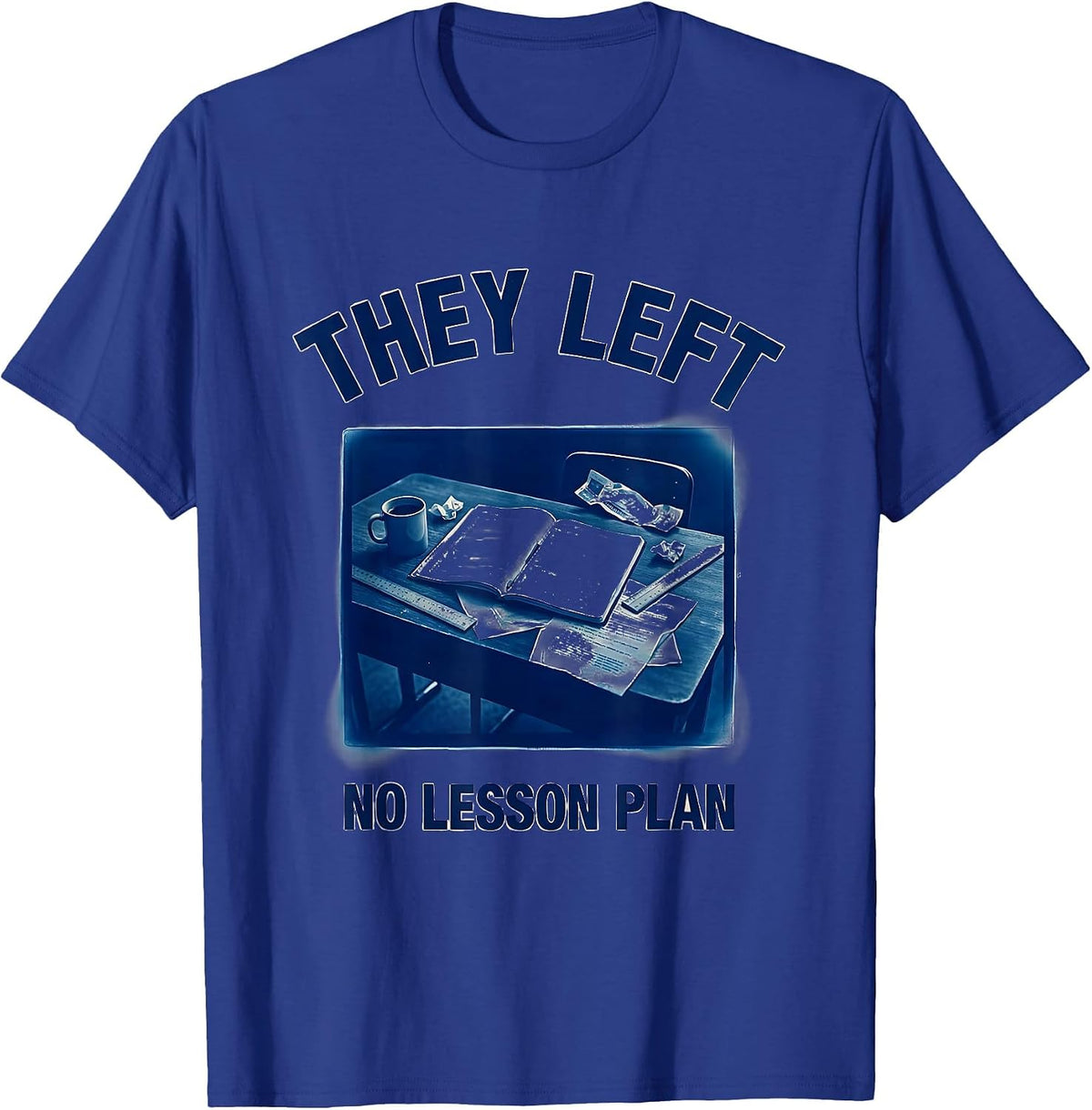 Men's They Left No Lesson Plan Substitute Teacher T-Shirt - Royal Blue