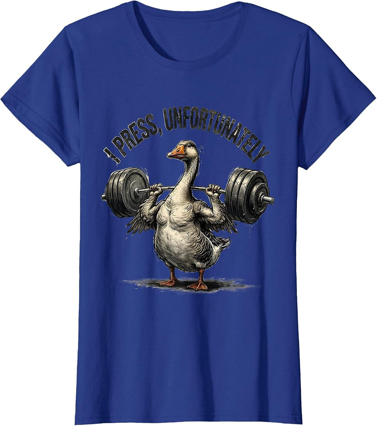 Women's I Press, Unfortunately Distressed Funny Gym Weightlifting T-Shirt - Royal Blue