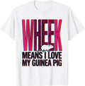 Wheek Means I Love My Guinea Pig Funny Cavy Lover Owner T-Shirt - White