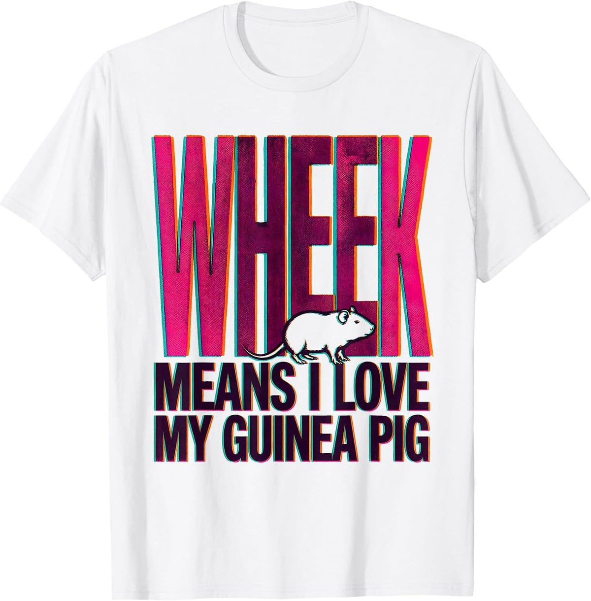 Wheek Means I Love My Guinea Pig Funny Cavy Lover Owner T-Shirt - White