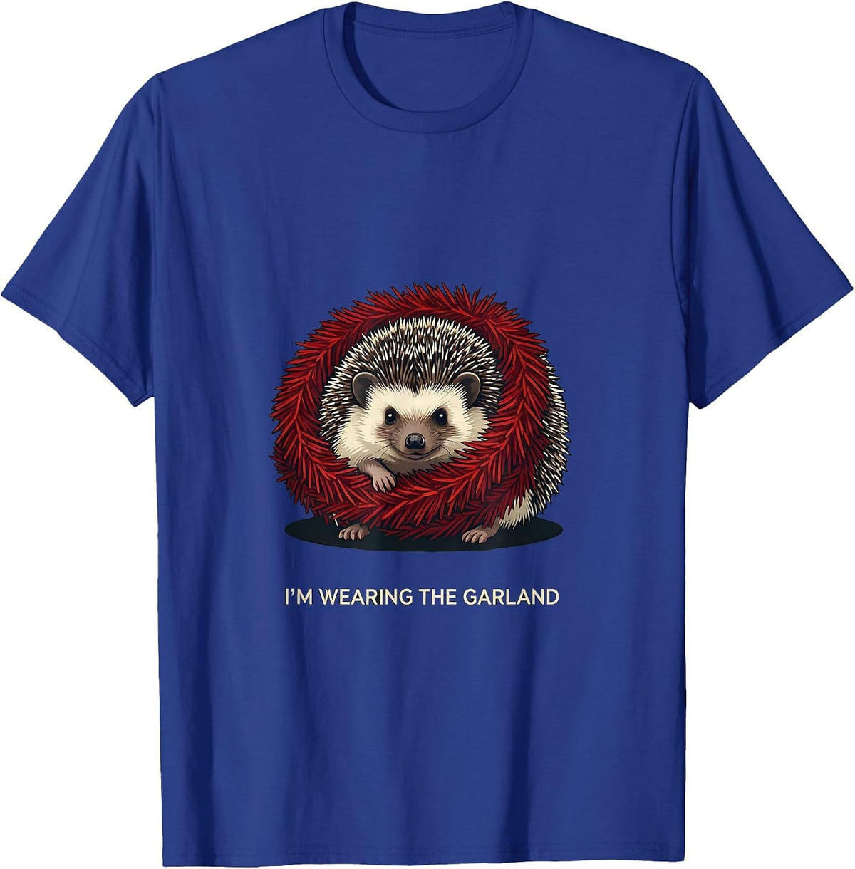 I'm Wearing The Garland Funny Hedgehog Christmas Ugly T-Shirt - Royal Blue