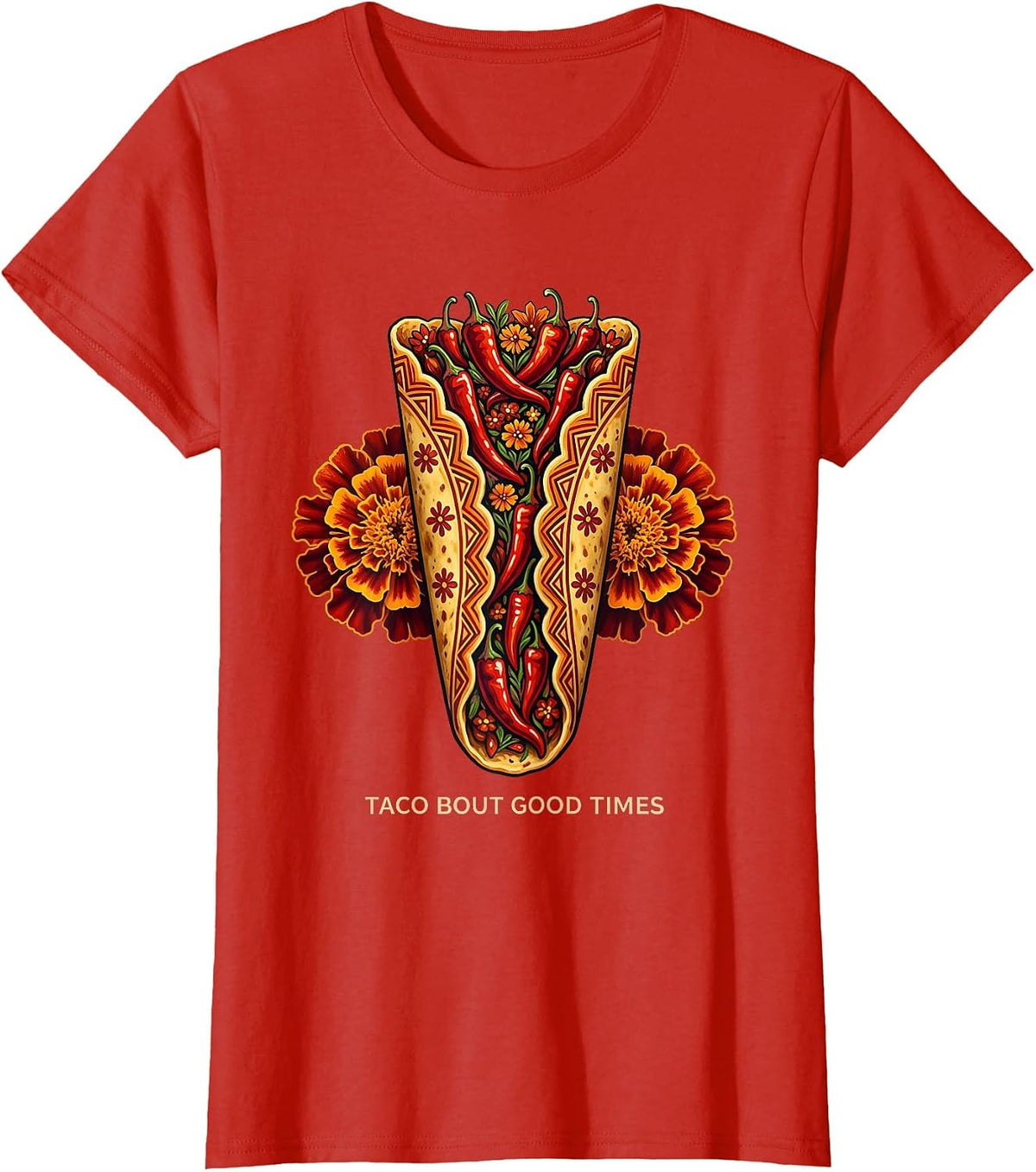 Taco Bout Good Times Cinco de Mayo Design T-Shirt - Red