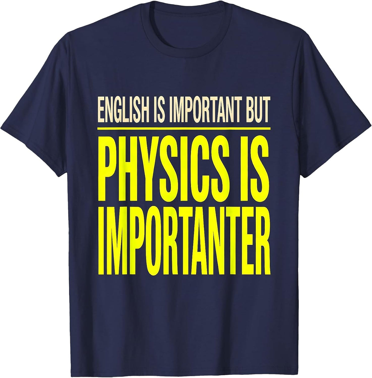 English Is Important But Physics Is Importanter Funny T-Shirt - Navy Blue