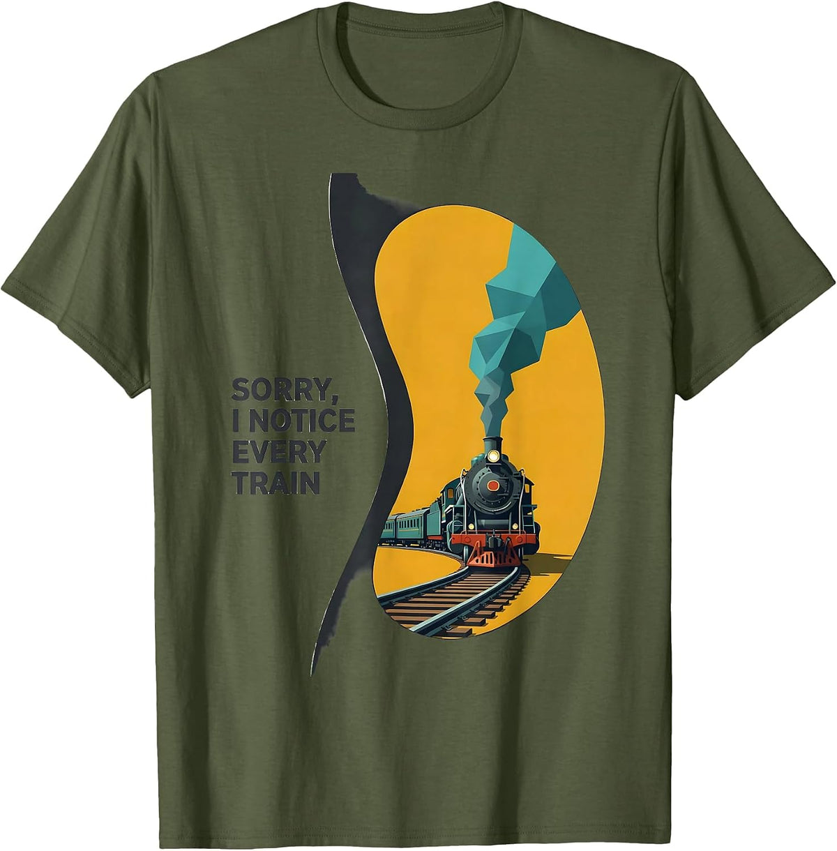 Sorry I Notice Every Train Vintage Steam Train Enthusiast T-Shirt - Olive Green