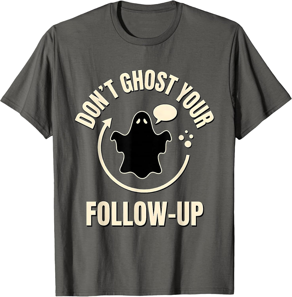 Don't Ghost Your Follow-Up Mental Health Halloween Ghost T-Shirt - Asphalt Grey