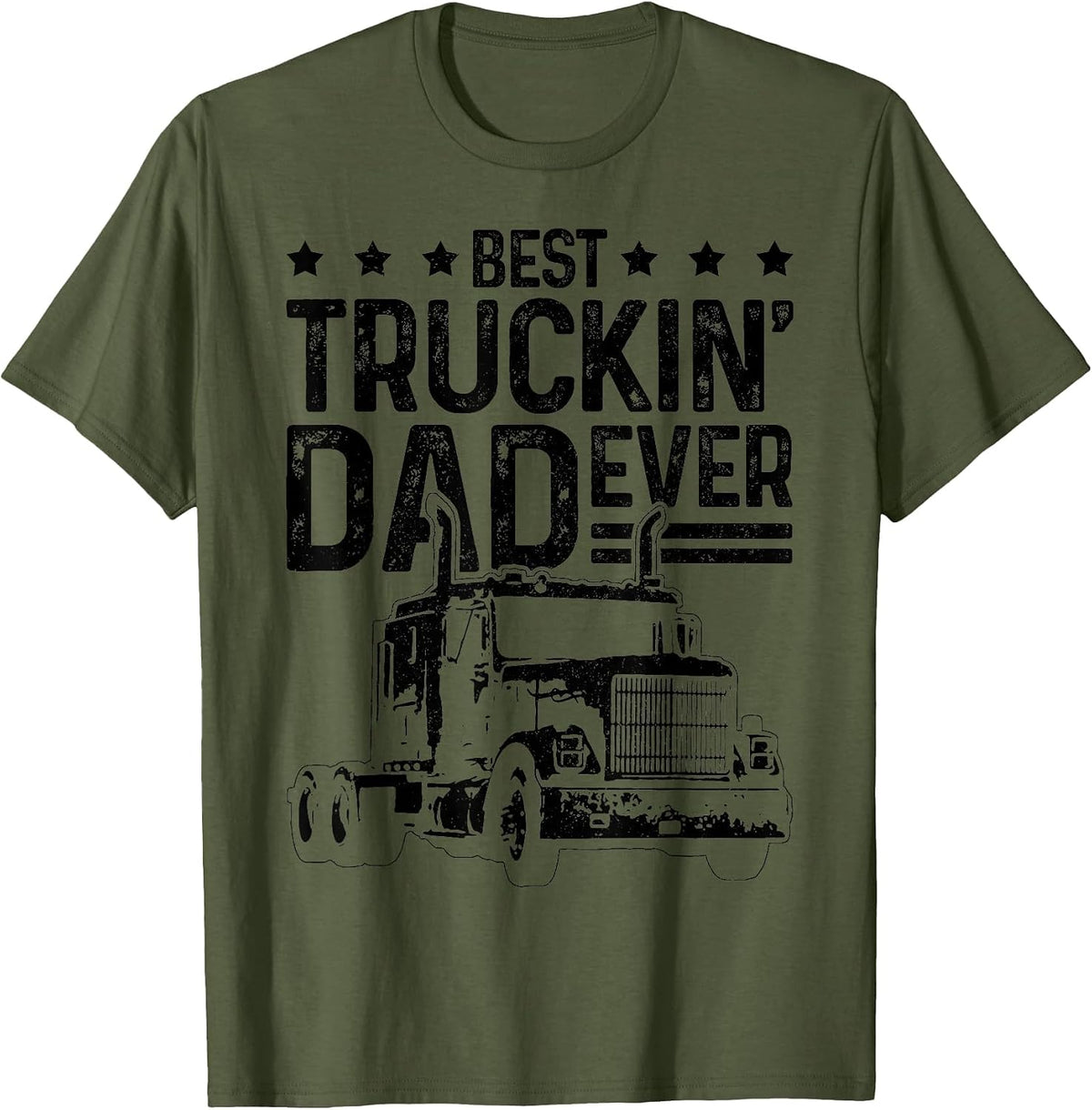 Best Truckin' Dad Ever Truck Driver T-Shirt - Olive Green
