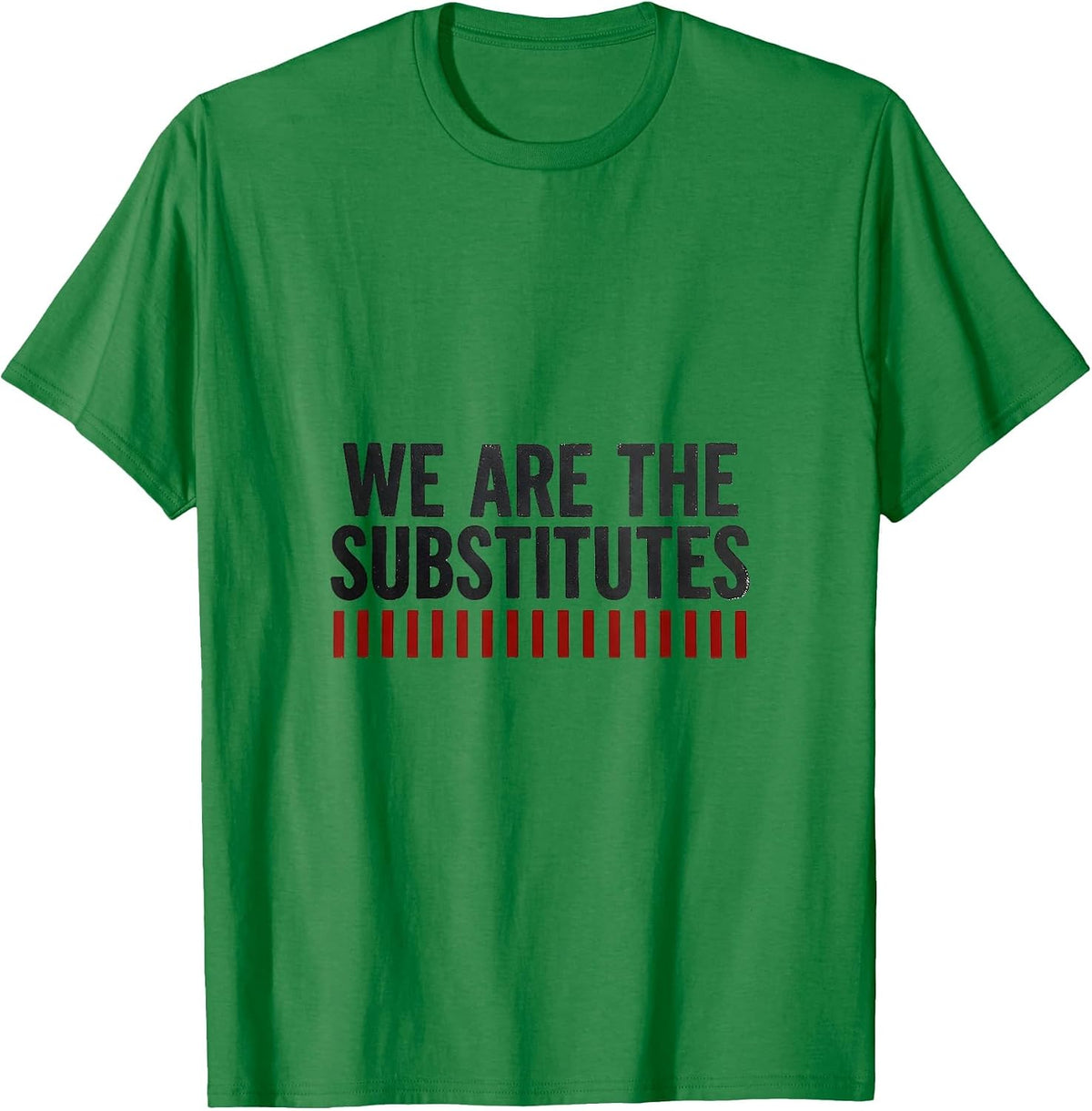 Men's We Are The Substitutes Minimalist Sub Squad Appreciation T-Shirt - Kelly Green