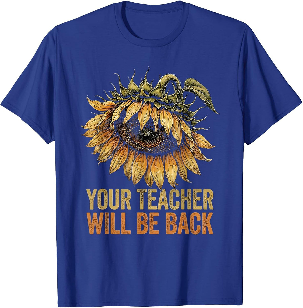 Your Teacher Will Be Back Substitute Teacher T-Shirt - Royal Blue