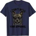 I Don't Need Your Approval Funny Dog Meme Humor Dog Owner T-Shirt - Navy Blue