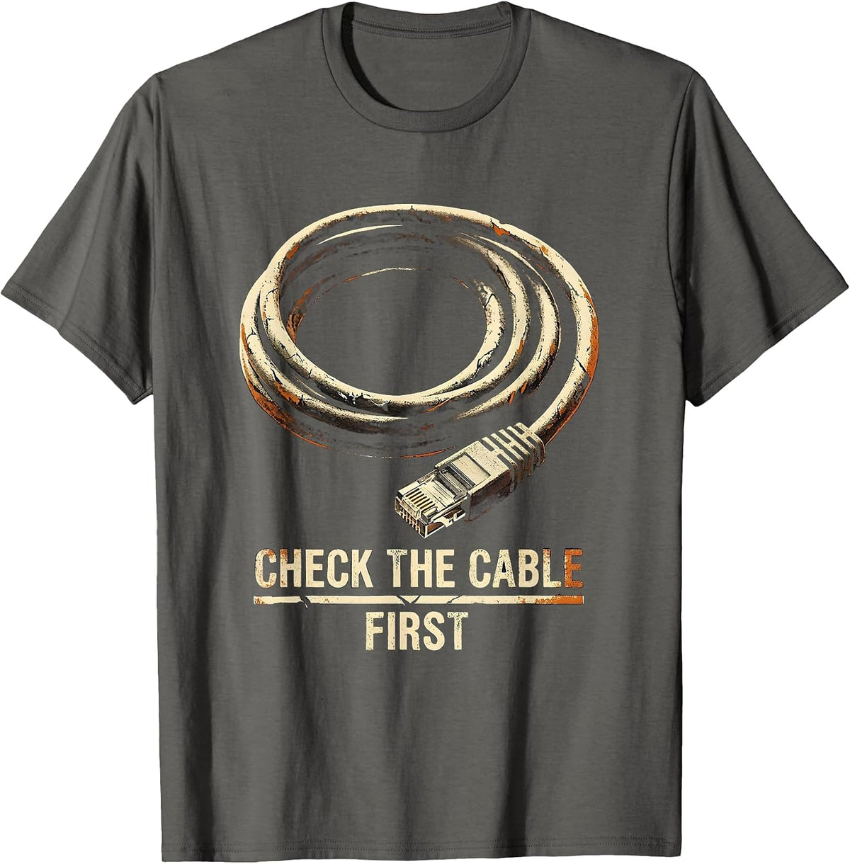 Check The Cable First Funny IT Tech Support Gift T-Shirt - Asphalt Grey