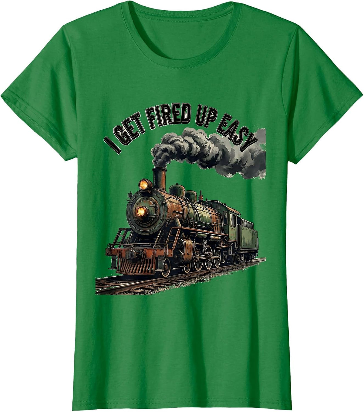 I Get Fired Up Easy Vintage Train Enthusiast Locomotive T-Shirt - Kelly Green