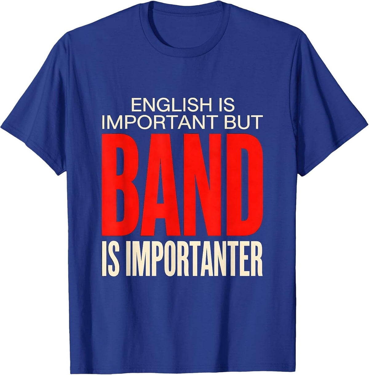 Men's English Is Important But Band Is Importanter Funny T-Shirt - Royal Blue