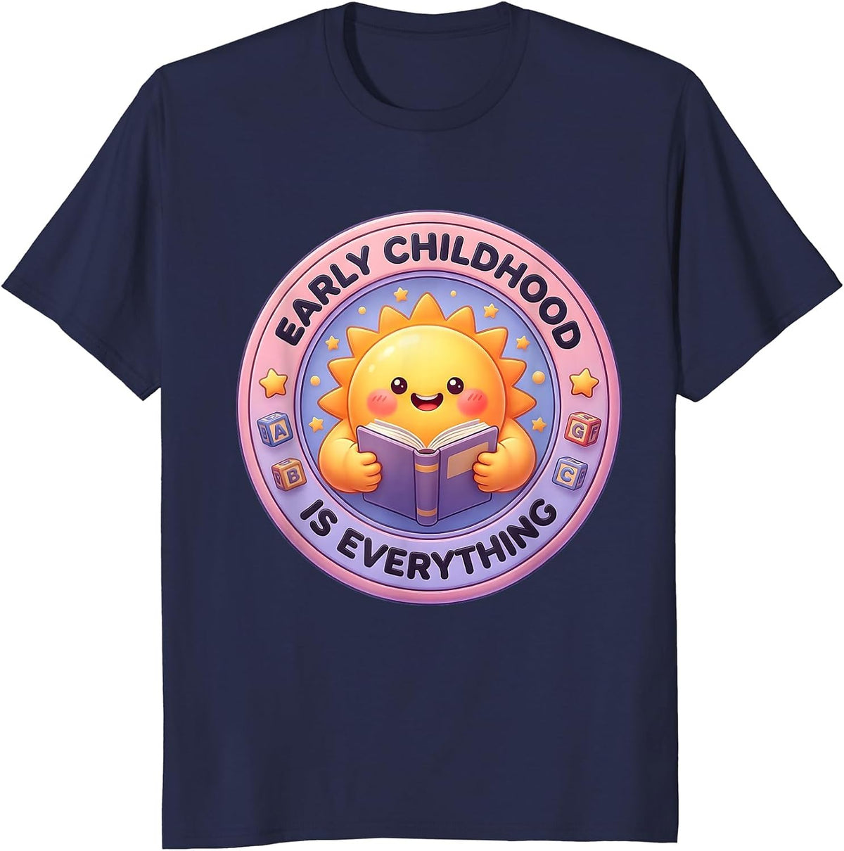 Early Childhood Is Everything Preschool Teacher T-Shirt - Navy Blue