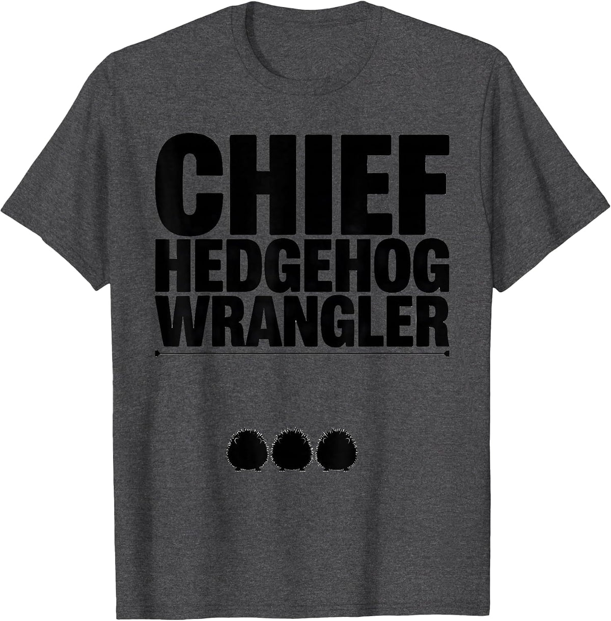Men's Chief Hedgehog Wrangler Cute Teacher Animal Class Analogy T-Shirt - Dark Heather Grey