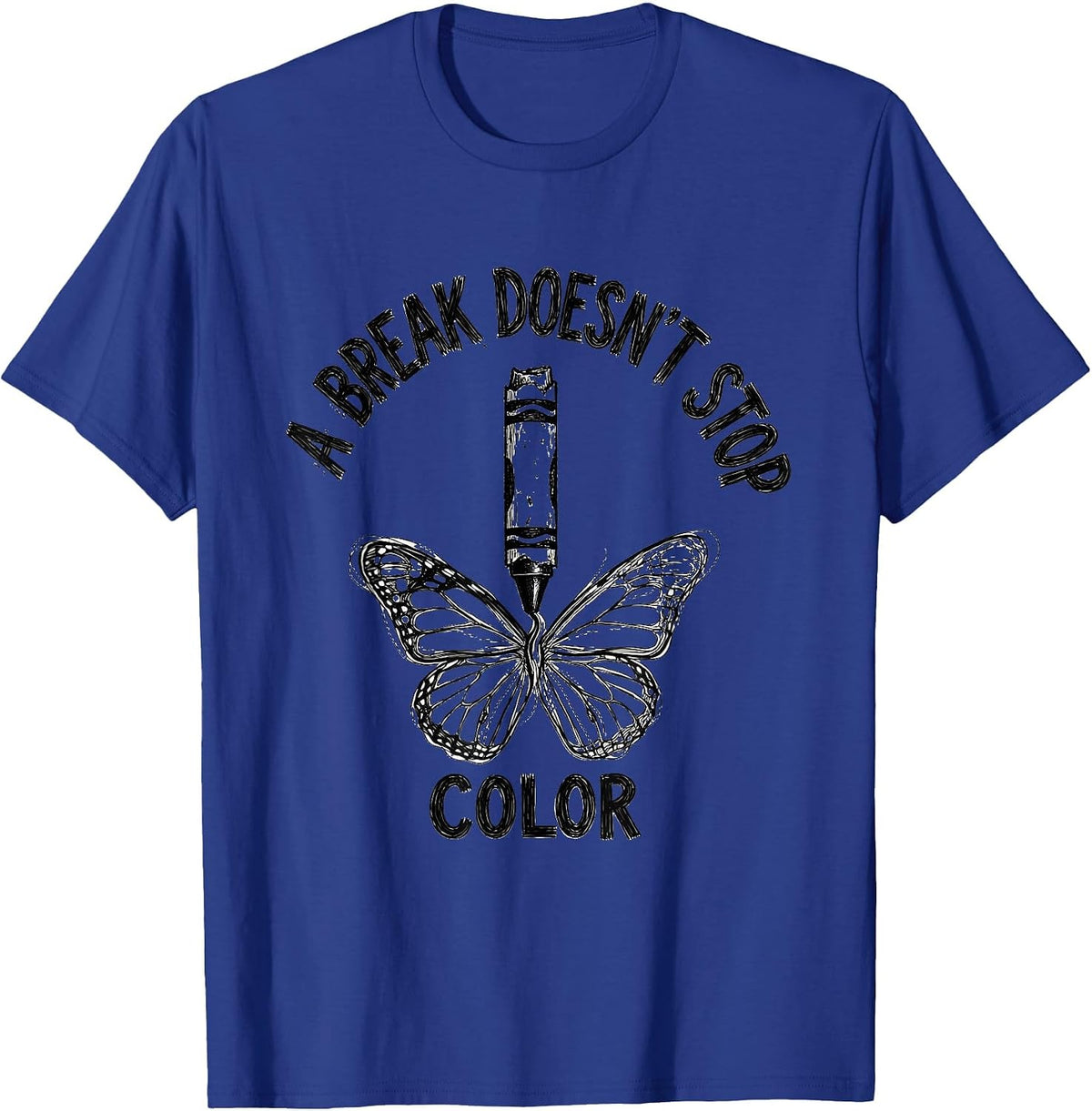 Men's A Break Doesn't Stop Color Mental Health Awareness Support T-Shirt - Royal Blue