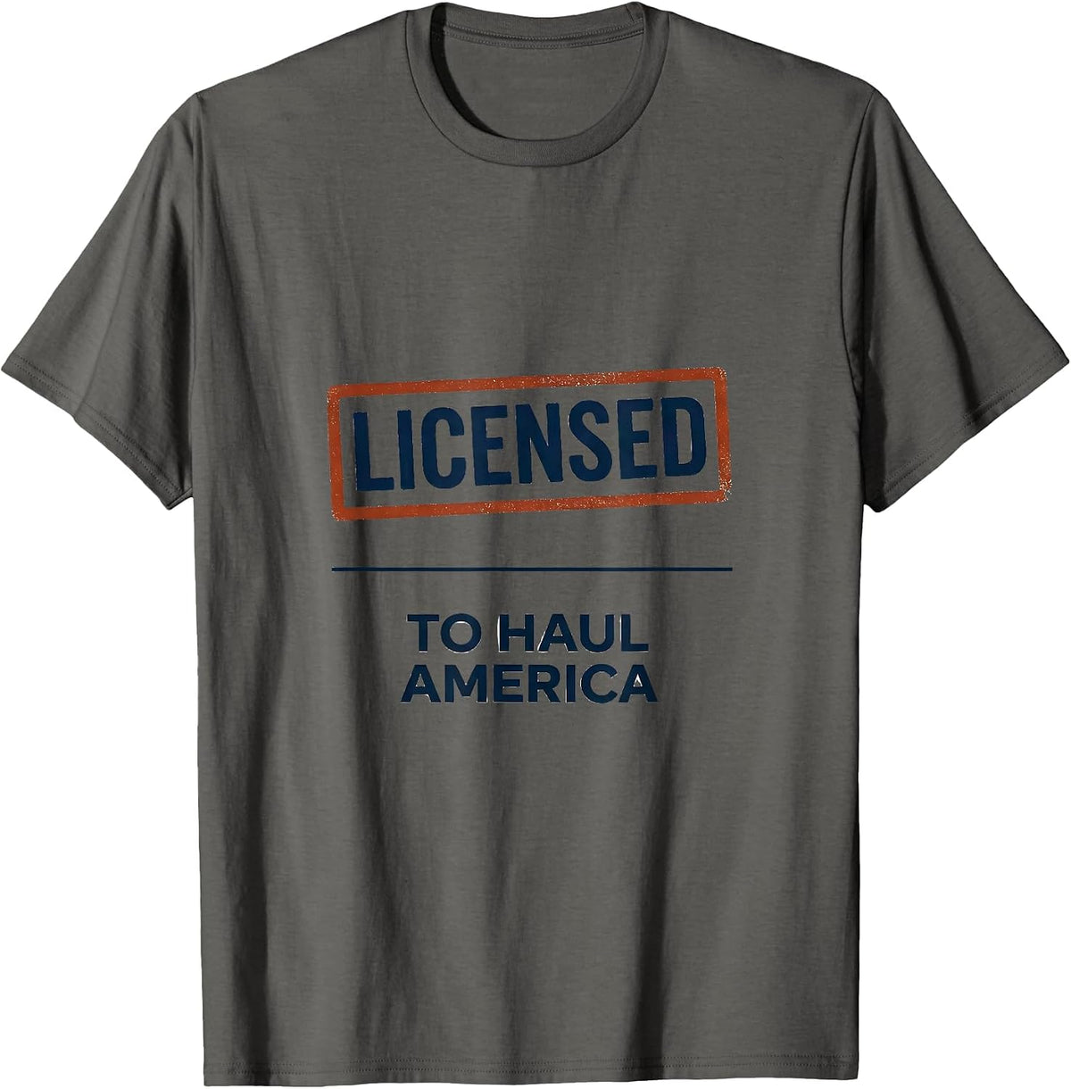 Men's Licensed To Haul America Patriotic Semi Truck Driver Trucker T-Shirt - Asphalt Grey