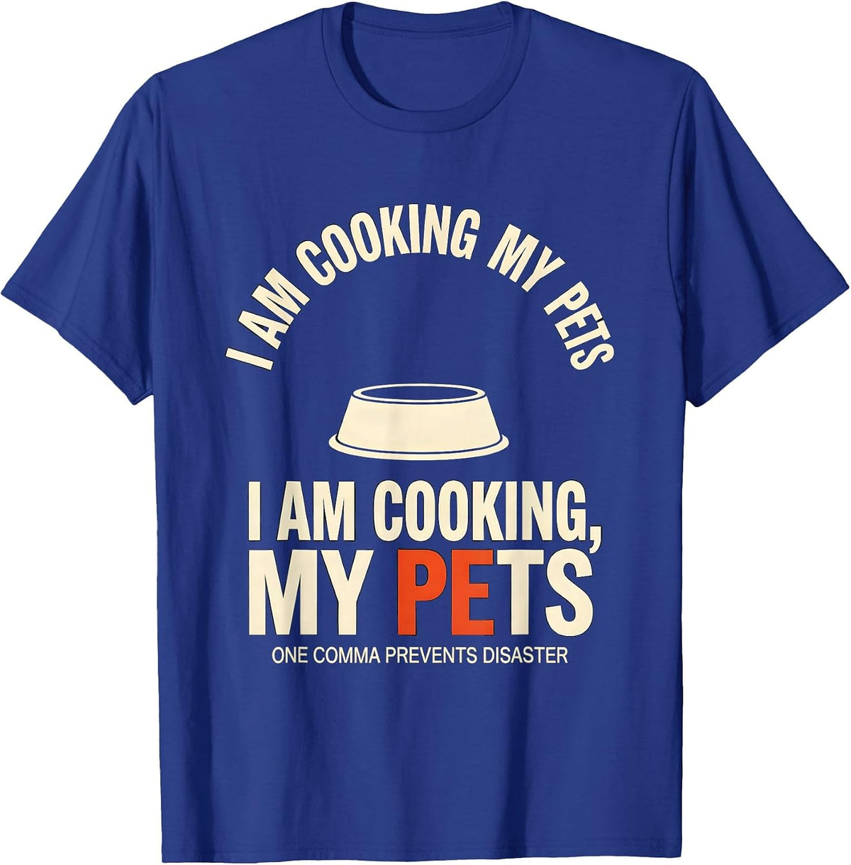 Men's I Am Cooking My Pets Funny Grammar Teacher Gift T-Shirt - Royal Blue