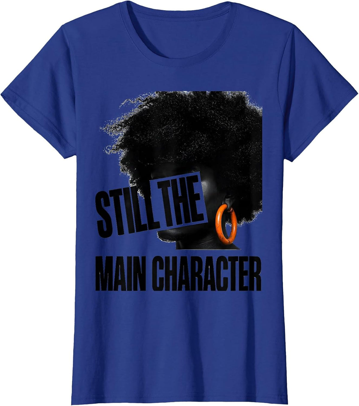 Women's Still The Main Character Empowering Afro Pride Black Women T-Shirt - Royal Blue