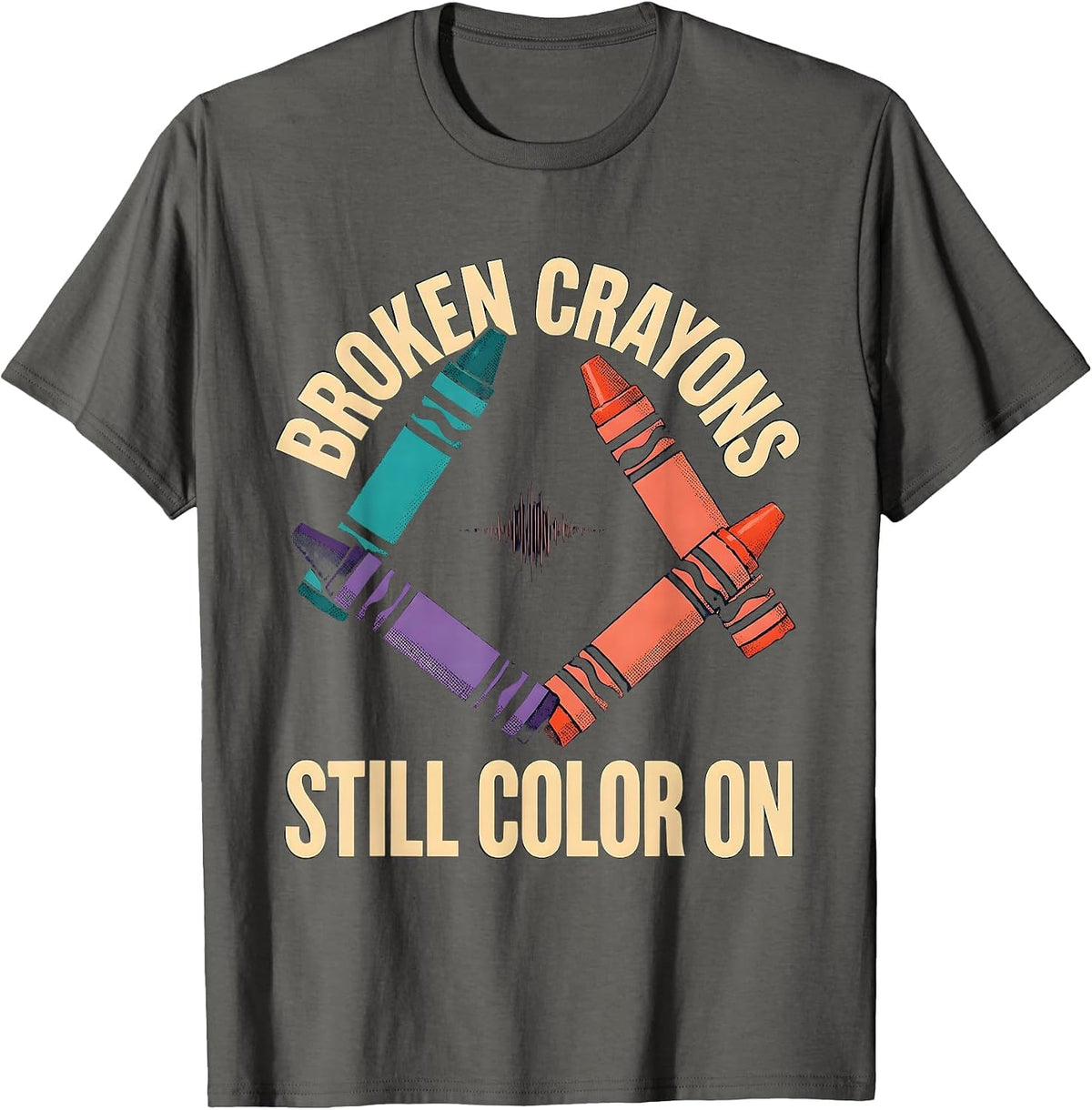 Broken Crayons Still Color On Mental Health Awareness T-Shirt - Asphalt Grey