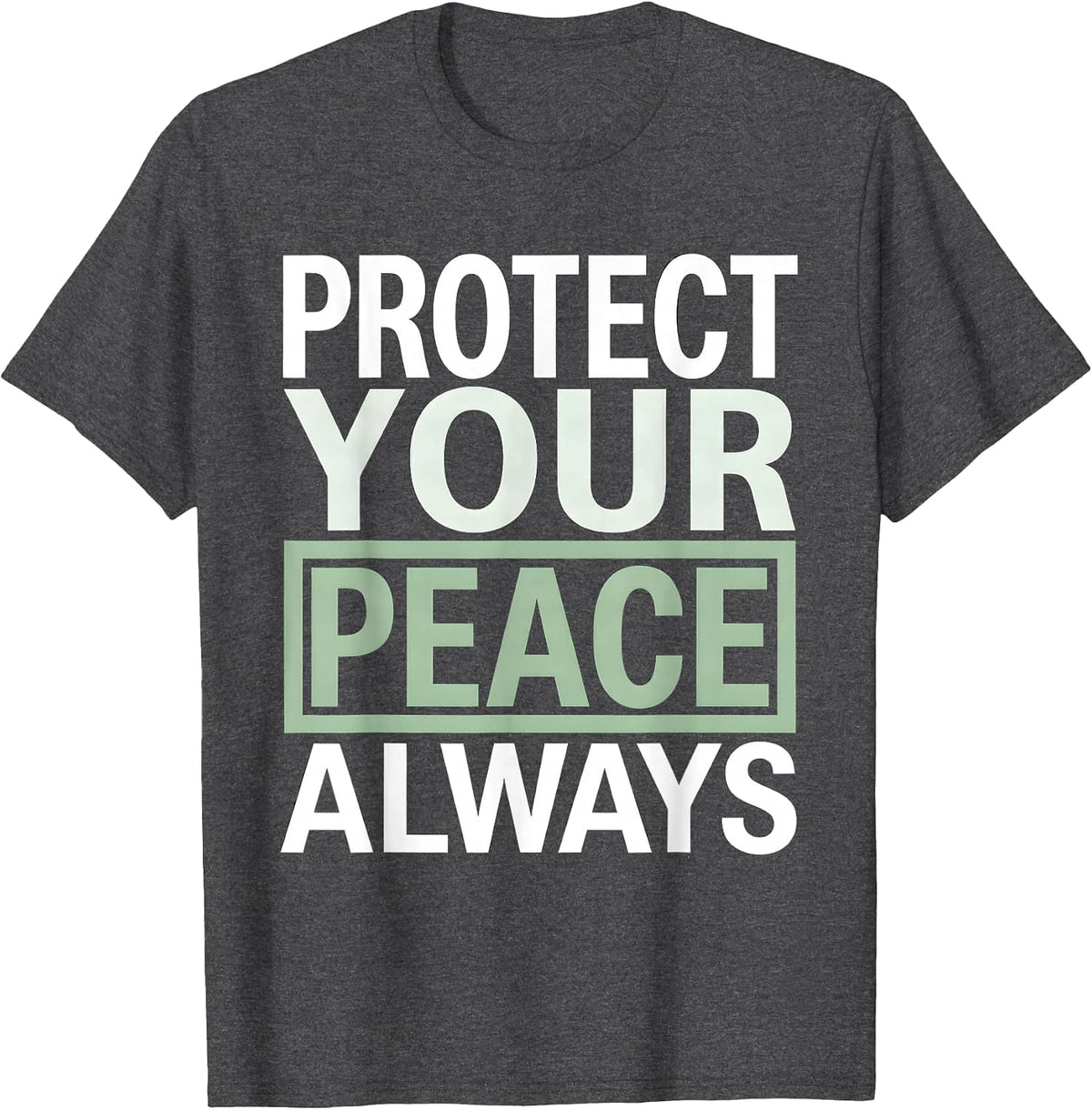 Protect Your Peace Always Mental Health Design T-Shirt - Dark Heather Grey