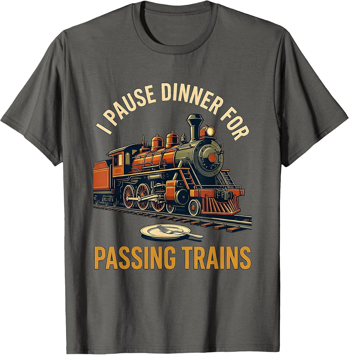 Men's I Pause Dinner for Passing Trains Funny Train Enthusiast T-Shirt - Asphalt Grey