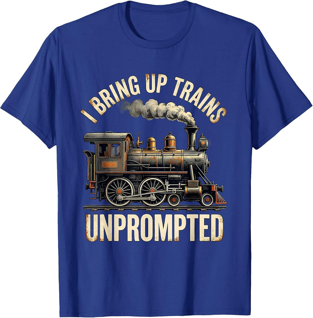 Men's I Bring Up Trains Unprompted Distressed Funny Train T-Shirt - Royal Blue