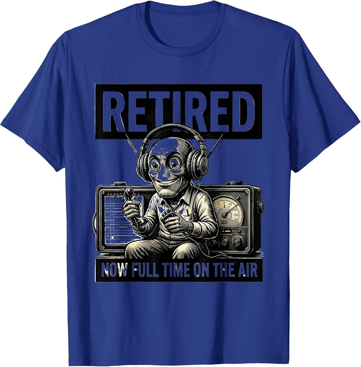 Retired Now Full Time On The Air Funny Ham Radio Operator T-Shirt - Royal Blue