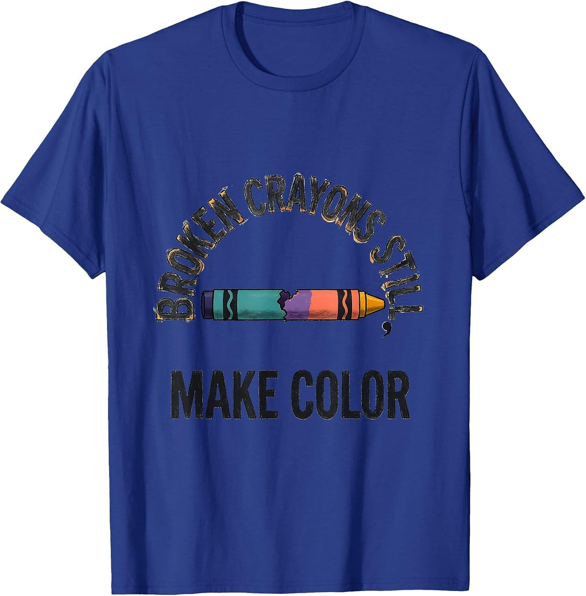 Broken Crayons Still Make Color Mental Health Awareness T-Shirt - Royal Blue