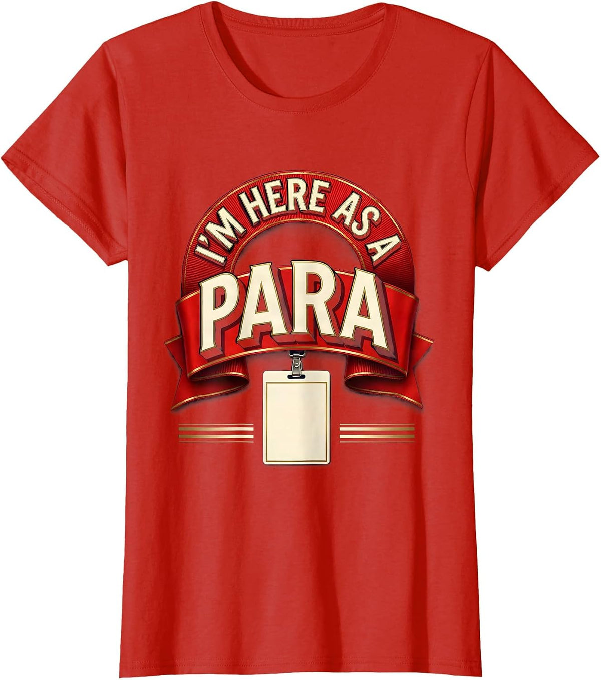 Women's I'm Here As A Para Funny Paraprofessional Paraeducator T-Shirt - Red