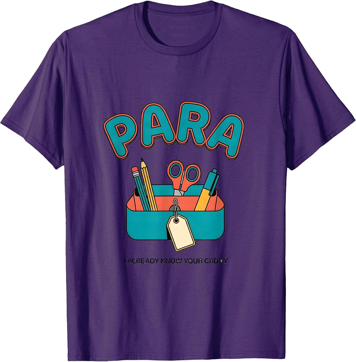 PARA, I Already Know Your Caddy Funny Paraprofessional T-Shirt - Purple