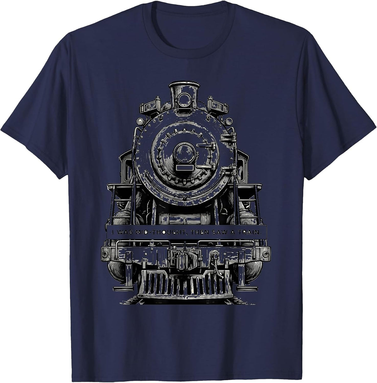 Men's I Was Mid-Thought, Then Saw A Train Funny Train Enthusiast T-Shirt - Navy Blue