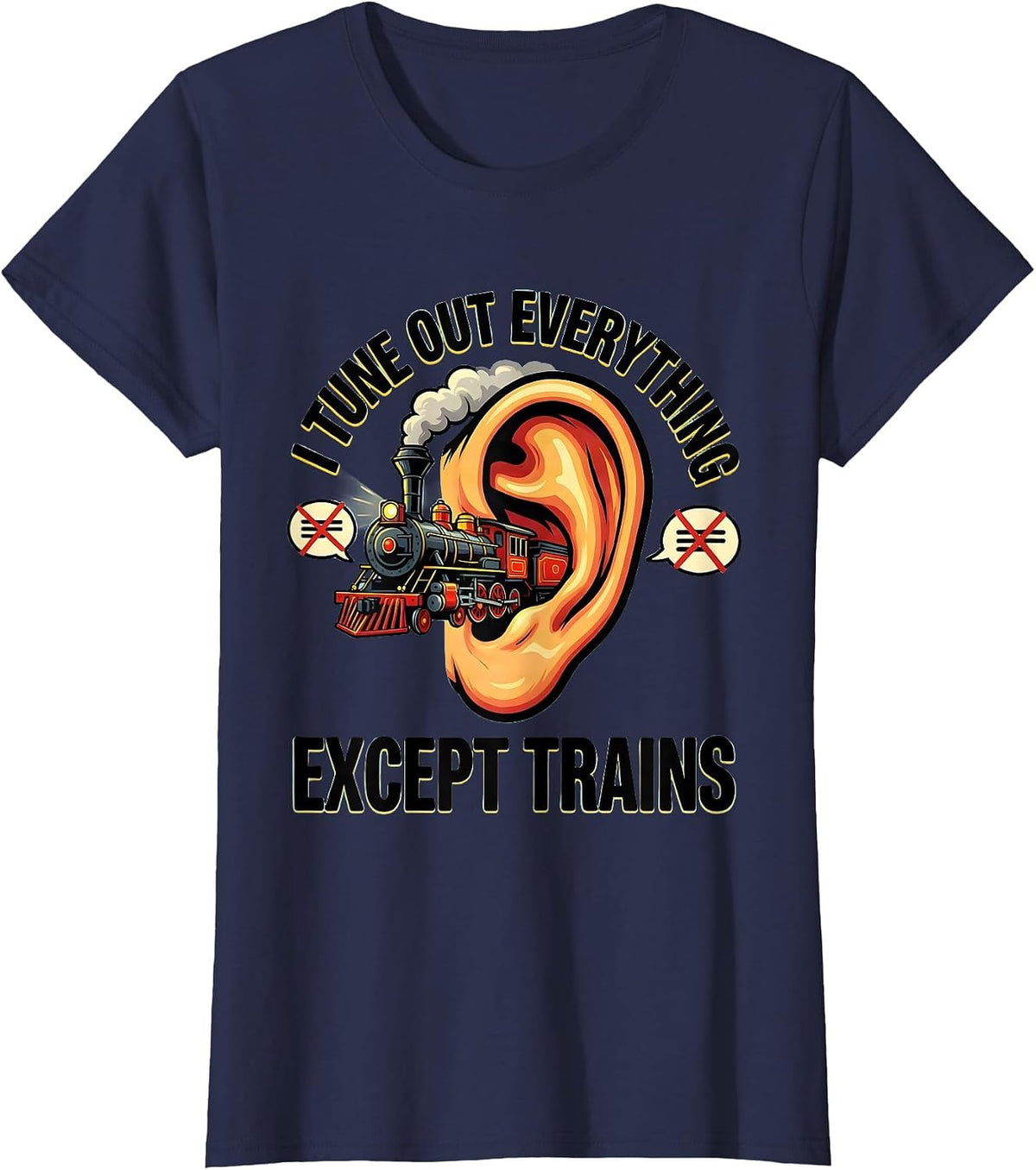 Women's I Tune Out Everything Except Trains Funny Train Enthusiast T-Shirt - Navy Blue