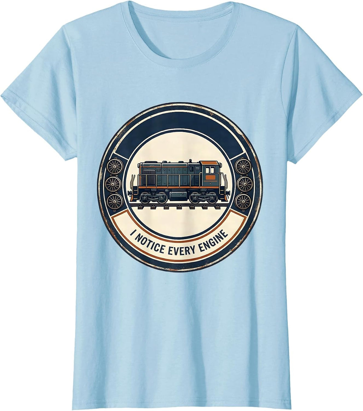 Women's I Notice Every Engine Funny Train Enthusiast Model Railroad T-Shirt - Baby Blue