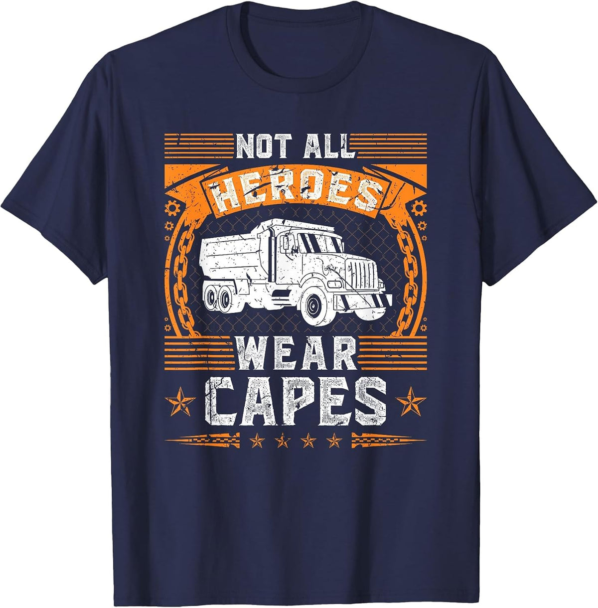 Not All Heroes Wear Capes, Dump Truck Driver T-Shirt - Navy Blue