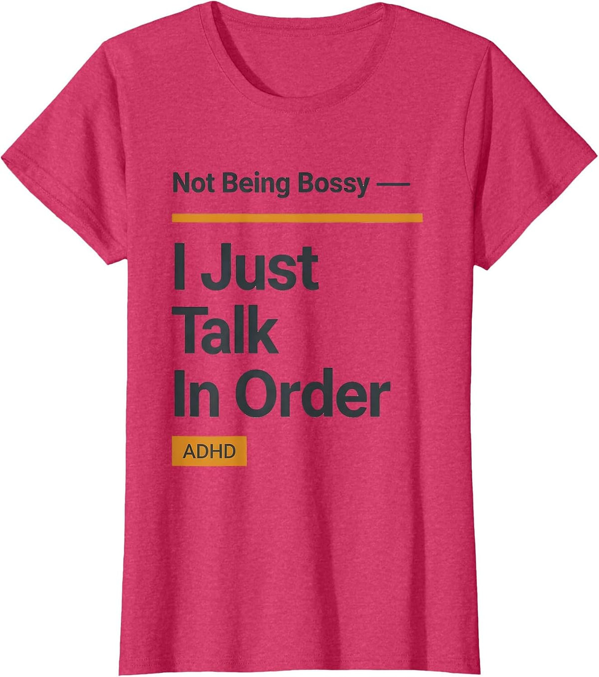 Women's Not Being Bossy — ADHD I Just Talk In Order Funny T-Shirt - Red Heather