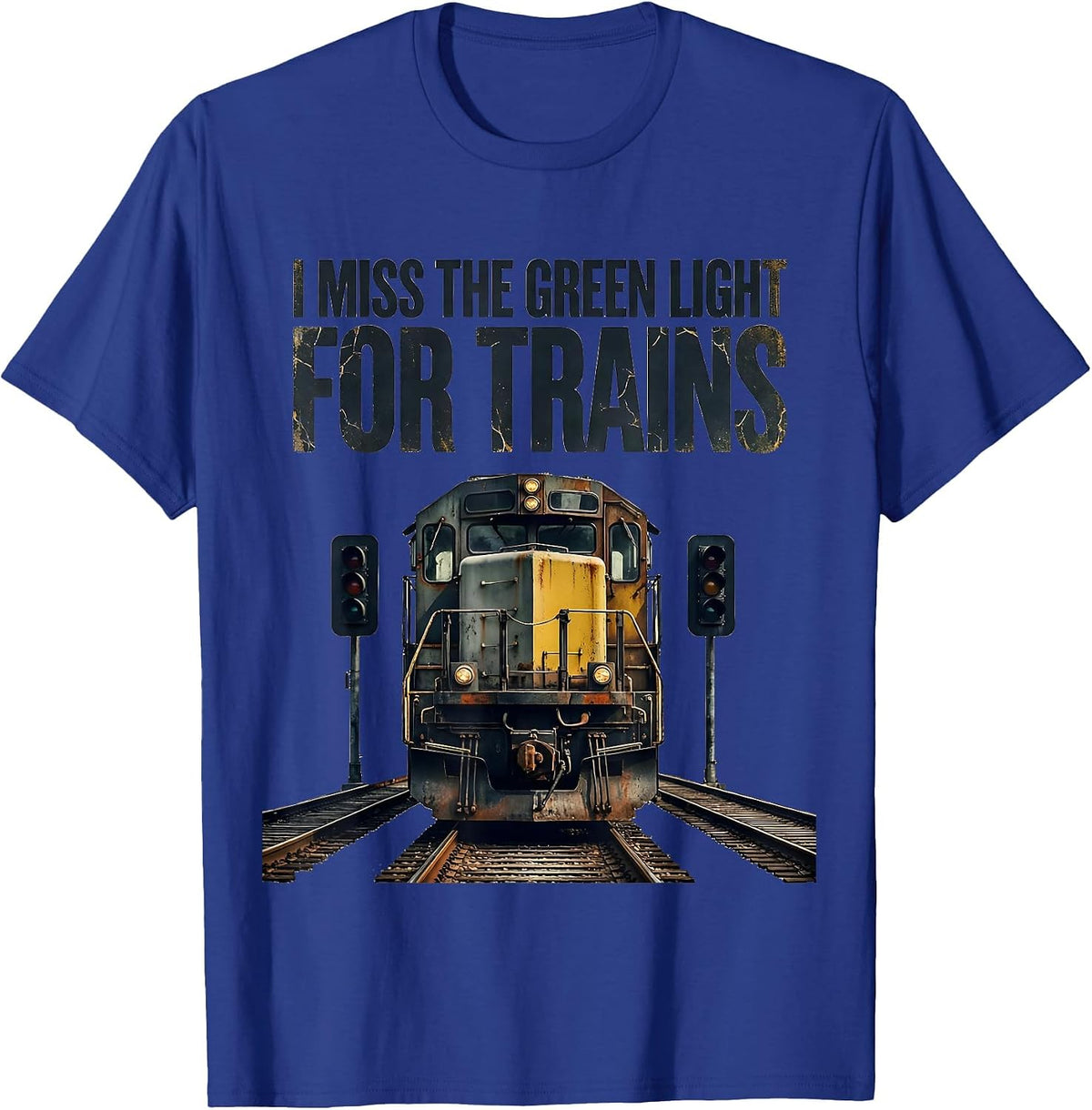 I Miss the Green Light for Trains Distressed Train T-Shirt - Royal Blue
