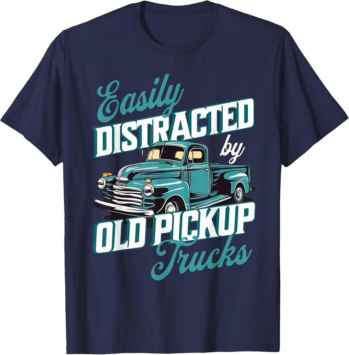 Easily Distracted By Old Pickup Trucks Old Pickup Lovers T-Shirt - Navy Blue