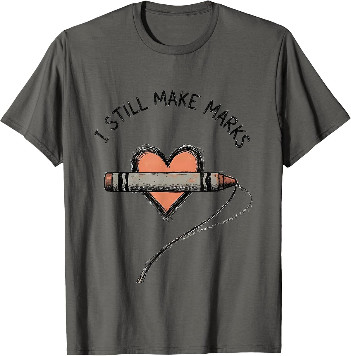 I Still Make Marks Hand-Sketched Mental Health Awareness T-Shirt - Asphalt Grey