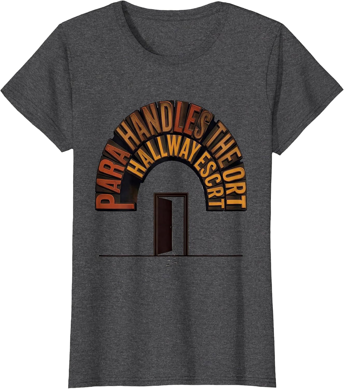 Women's PARA Handles The Hallway Escort Funny Paraprofessional T-Shirt - Dark Heather Grey