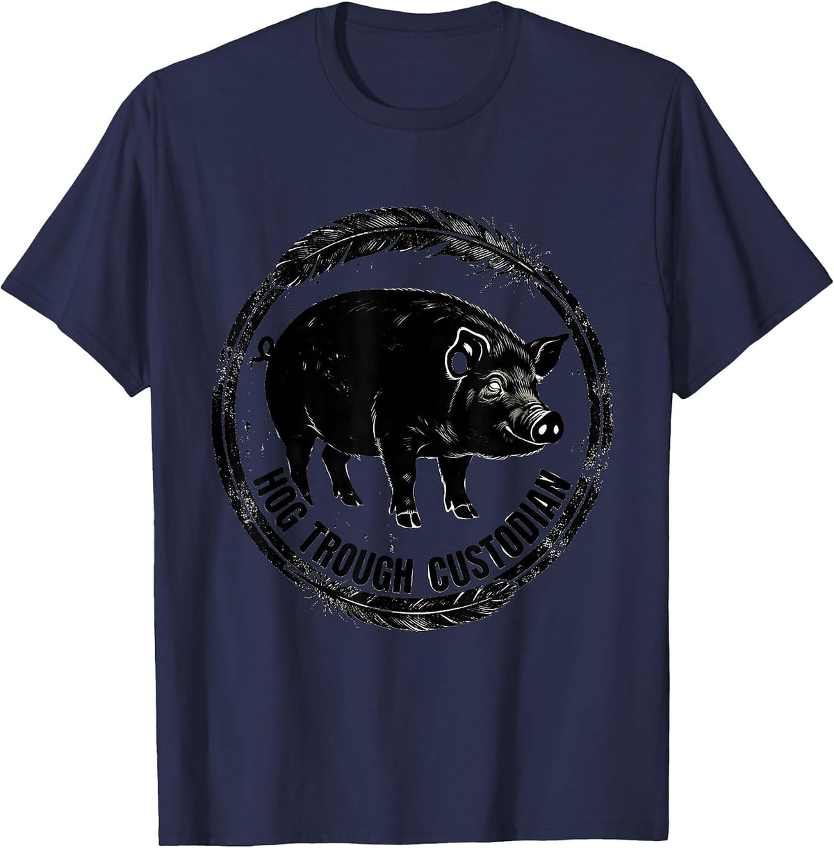 Men's Hog Trough Custodian Funny Pig Lover Farm Animal Humor T-Shirt - Navy Blue