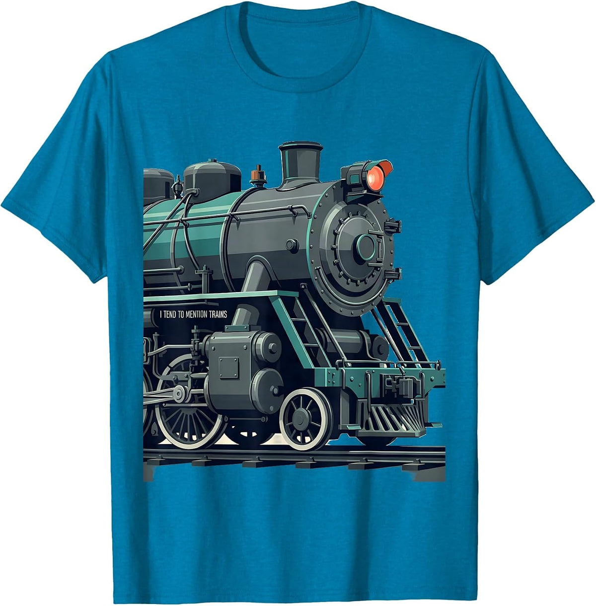 I Tend To Mention Trains Funny Train Enthusiast Model T-Shirt - Sapphire Blue