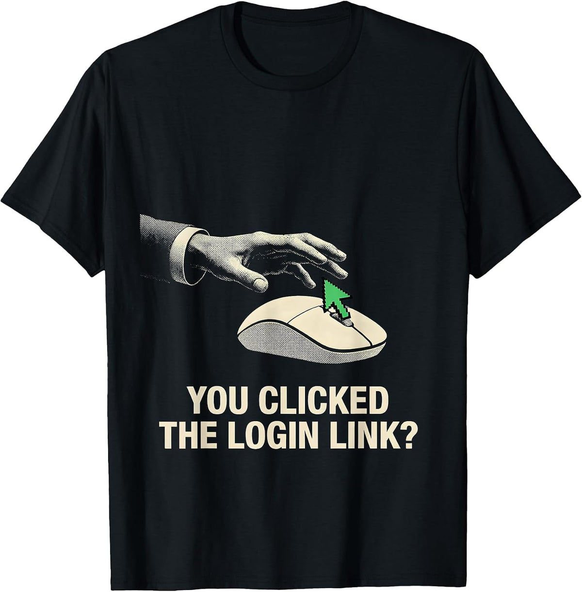 Men's You Clicked The Login Link? Funny Cybersecurity IT Sysadmin T-Shirt - Black