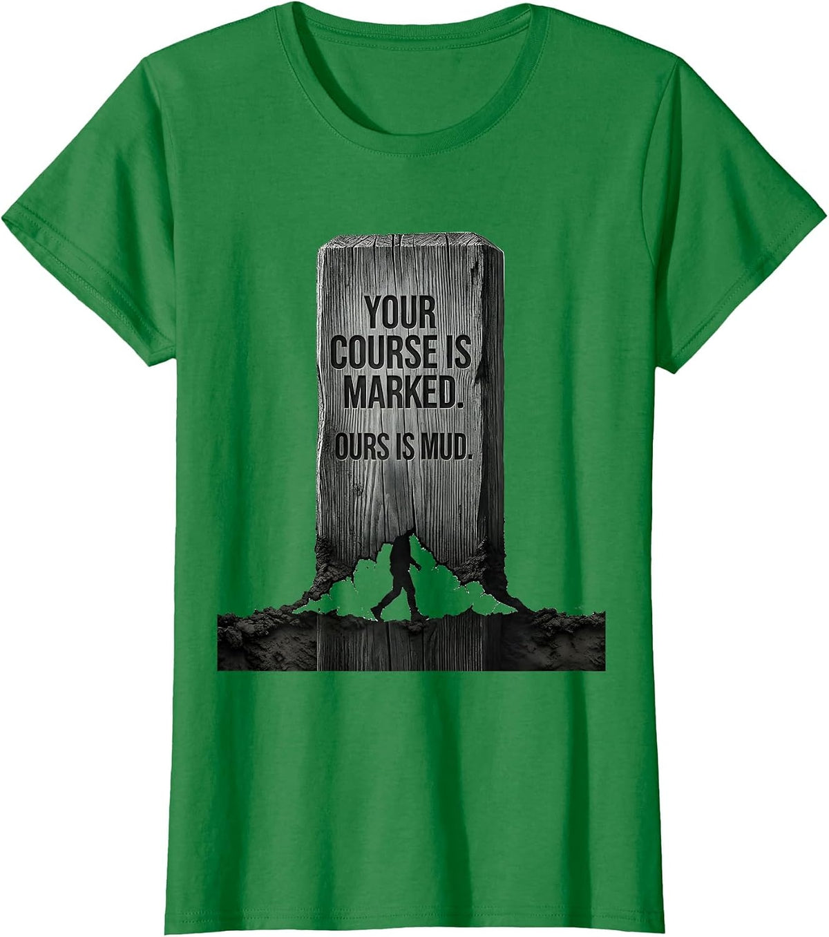 Women's Your Course Is Marked Ours Is Mud Cross Country Running T-Shirt - Kelly Green