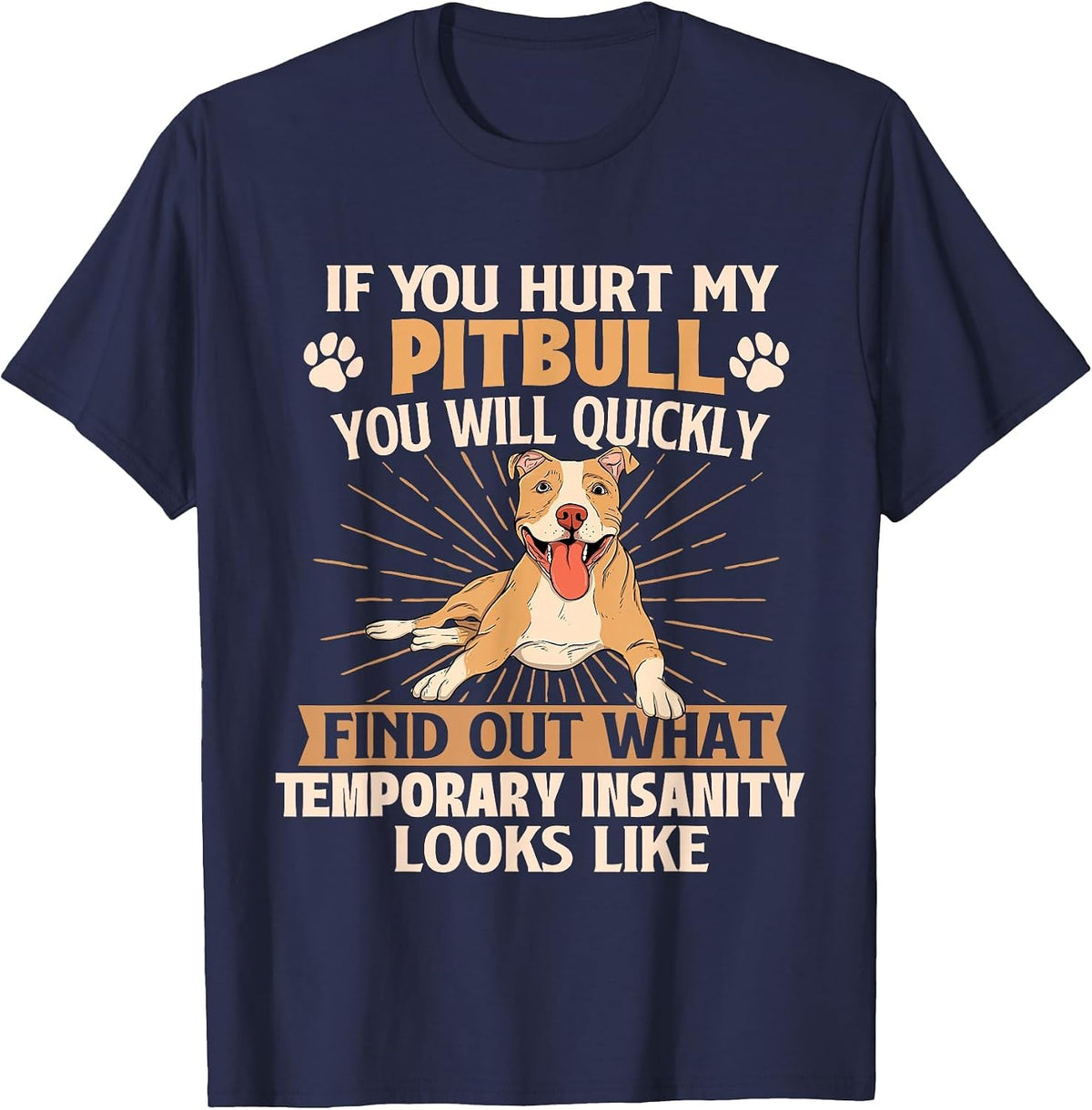 If You Hurt My Pitbull You Will Quickly Find Out - Dog Lover T-Shirt - Navy Blue